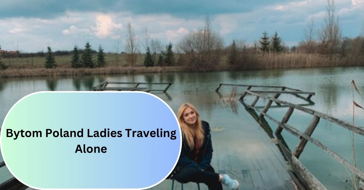 Bytom Poland Ladies Traveling Alone