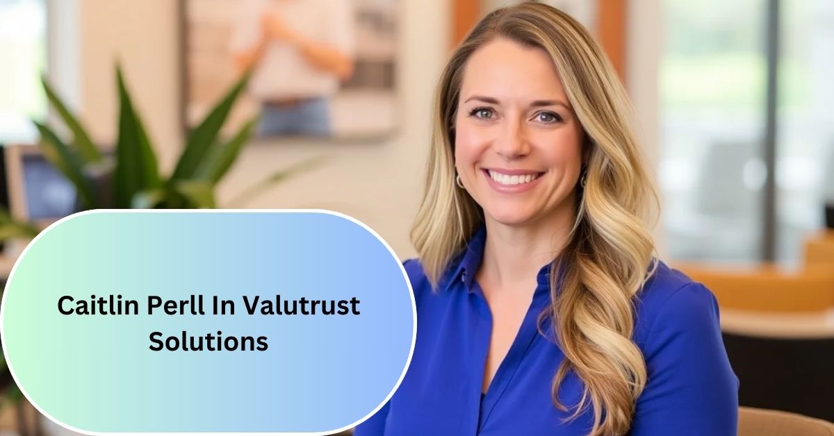 Caitlin Perll In Valutrust Solutions