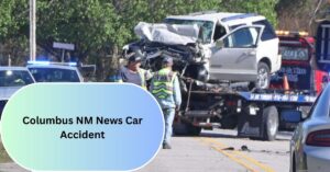 Columbus NM News Car Accident