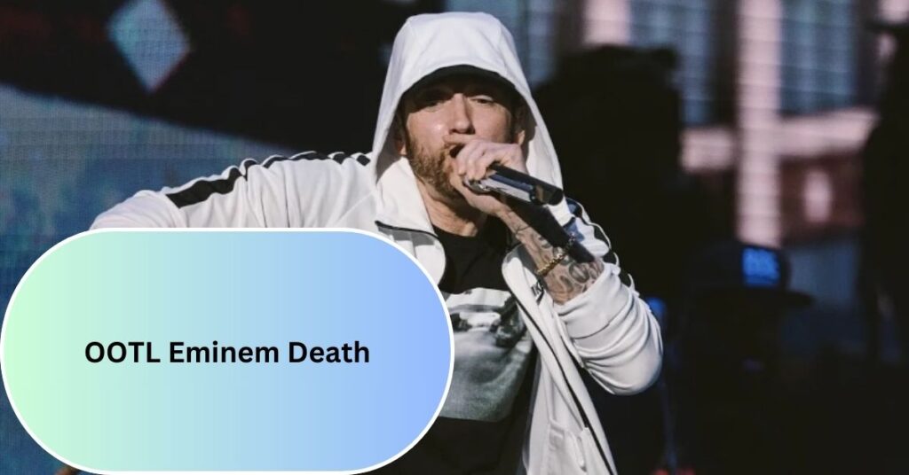 OOTL Eminem Death – What Really Happened?