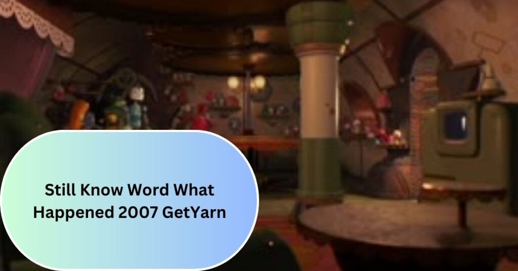 Still Know Word What Happened 2007 GetYarn – The Rise And Fall Of A Digital Pop Culture